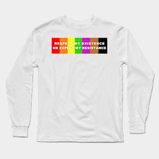 Gay Respect my Existence Long Sleeve T-Shirt